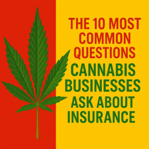 Blog 6 The 10 Most Common Questions Cannabis Businesses Ask About Insurance