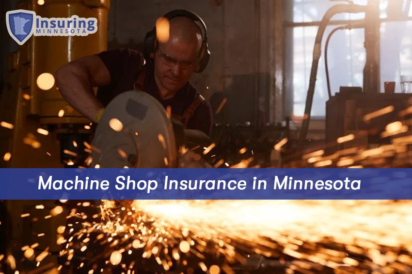Machine shop Insurance in Minnesota